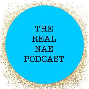 the REAL Nae Podcast