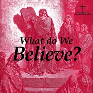 What Do We Believe?