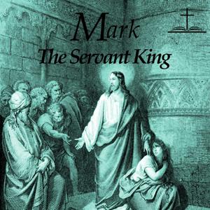 Mark, The Servant King