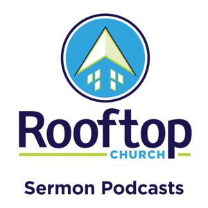 Rooftop Church - Sermon Podcasts