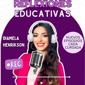 REFLEXIONES EDUCATIVAS ✨ Diamela Henrikson