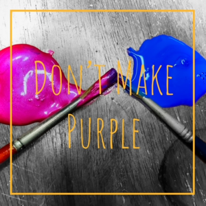 Don't Make Purple