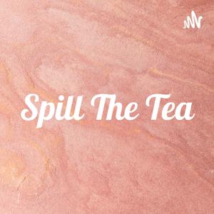 Spill The Tea