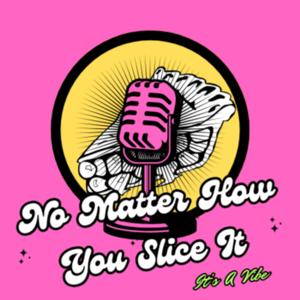 No Matter How You Slice It