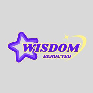 Wisdom Rerouted