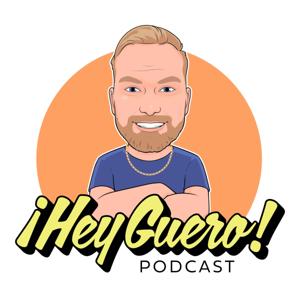 Hey Guero Podcast