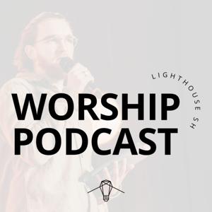 Lighthouse Worship Podcast