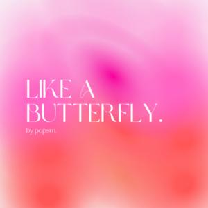 Like a butterfly