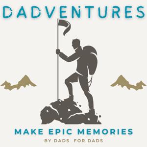 The Dadventures | Make Epic Memories