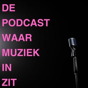 De Podcast Waar Muziek In Zit