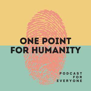 One Point for Humanity Podcast