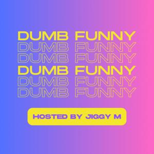 the Dumb Funny Podcast