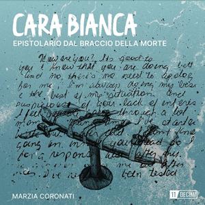 Cara Bianca - Epistolario dal braccio della morte