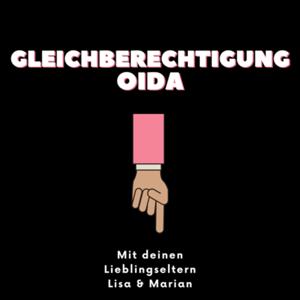 Gleichberechtigung, Oida!