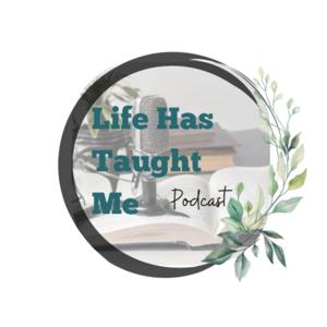 Life Has Taught Me
