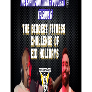 THE CHAMPION MAKER PODCAST 🎙️ episode 6/THE BIGGEST FITNESS CHALLENGE OF EID FESTIVAL .
