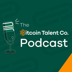 The Bitcoin Talent Co. Podcast