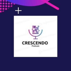 Crescendo Podcast