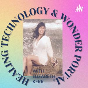 Healing Technology and Wonder Portal Podcast