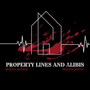 Property Lines and Alibis