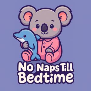 No Naps till Bedtime