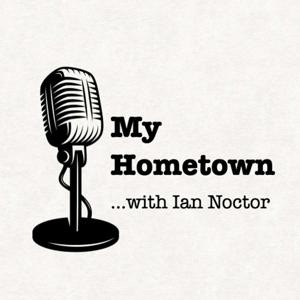 My Hometown....with Ian Noctor