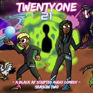 TwentyOne 21: A Black AF Scripted Audio Comedy