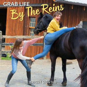Grab Life By The Reins