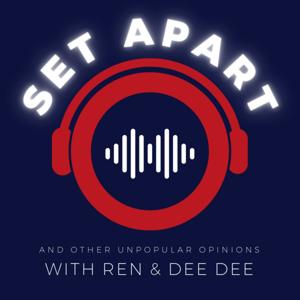 Set Apart Podcast with Ren & DeeDee!