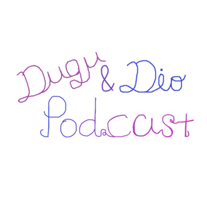 Dugu & Dio Podcast
