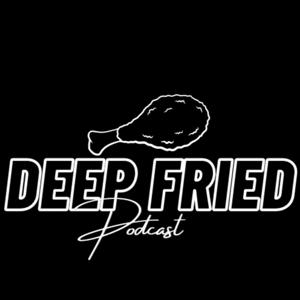 Deep Fried