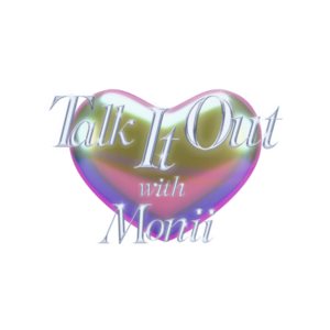 Talk It Out with Monii