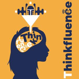 Thinkfluence Podcast