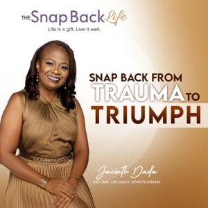 Snap Back from Trauma to Triumph