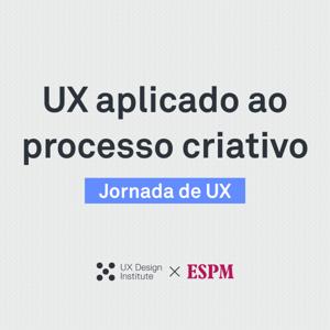 UX aplicado ao processo criativo | Jornada de UX