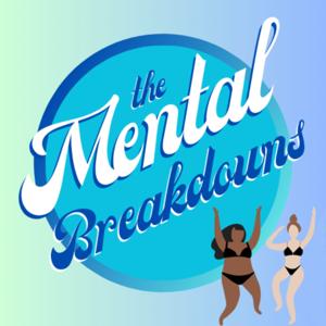 The Mental Breakdowns Podcast