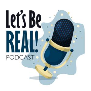 Let's Be Real Podcast