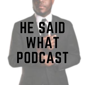 He Said What Podcast
