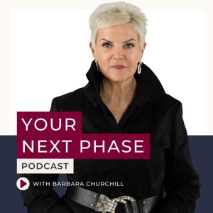 Your Next Phase with Barbara Churchill