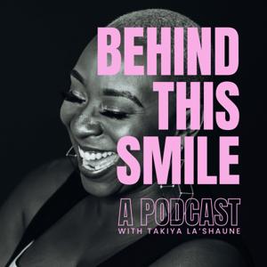 Behind This Smile with Takiya La'Shaune
