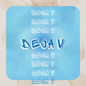 Deja V