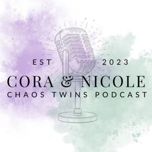 Cora & Nicole: Chaos Twins Podcast