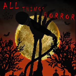 All Things Horror