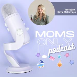 Welcome to the Mom's Only Podcast