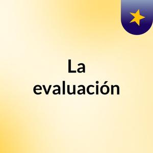 La evaluación
