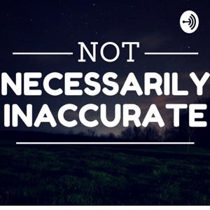 Not Necessarily Inaccurate