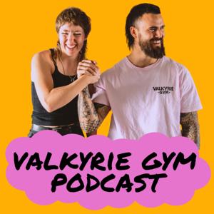 The Valkyrie Gym Podcast