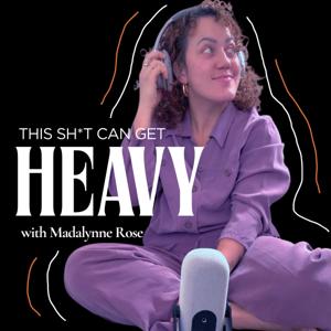 This Sh*t Can Get Heavy by Madalynne Rose