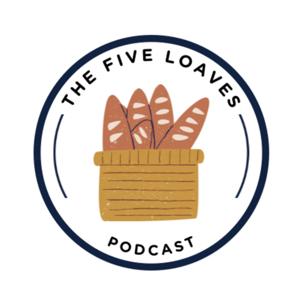 The Five Loaves Podcast
