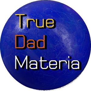 True Dad Materia